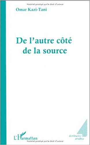 De l'autre côté de la source de Omar Kazi-Tani