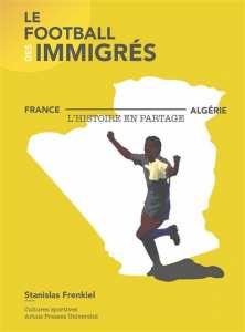 Le Football des immigrés de Stanislas Frenkiel