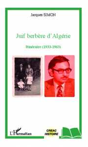 JUIF BERBÈRE D'ALGÉRIE Itinéraire (1933-1963) Jacques Simon
