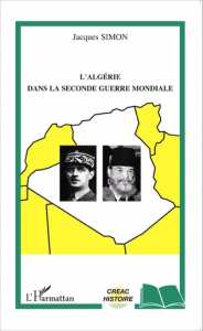 L'ALGÉRIE DANS LA SECONDE GUERRE MONDIALE de Jacques Simon