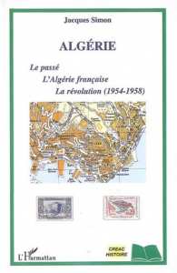 ALGÉRIE Le passé, L'Algérie française, La révolution (1954-1958) Jacques Simon