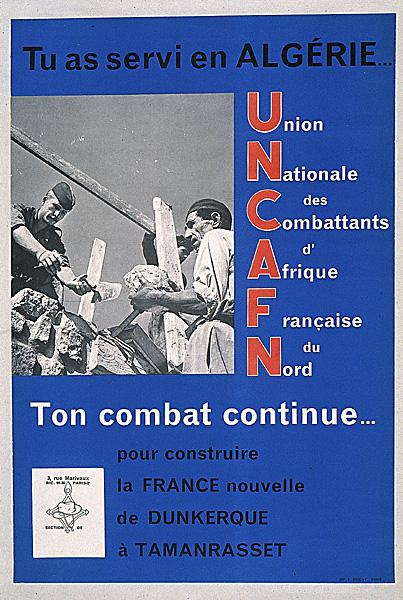 Union nationale des combattants d'Afrique française du nord. tu as servi en Algérie...Ton combat continue...pour construire la France nouvelle de Dunkerque à Tamanrasset.