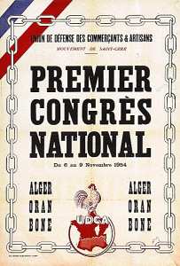 Union de défense des commercants et artisans. Mouvement de Saint-Céré. Premier congrès national du 6 au 9 novembre 1954. Alger, Oran, Bône (...)