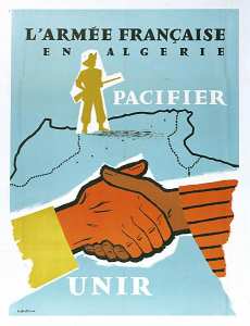 L' Armée Française en Algérie. Pacifier. Unir