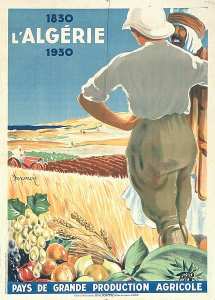 1830-1930 L' Algérie. Pays de grande production agricole