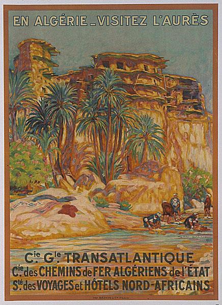 En Algérie-Visitez l'Aurès. Cie Générale Transatlantique, Cie des chemins de fer algériens de l'Etat, Sté des voyages et hôtels nord-africains.