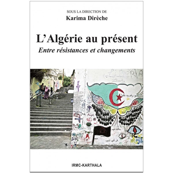 L'Algérie au présent. Entre résistances et changements de DIRECHE Karima (Dir.)