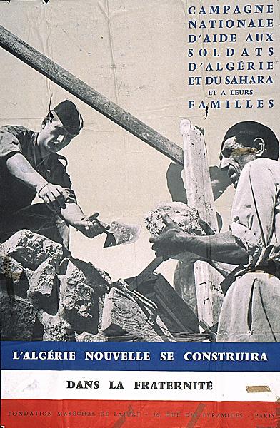 Campagne nationale d'aide aux soldats d'Algérie et du Sahara et à leurs familles. L'Algérie nouvelle se construira dans la fraternité. Fondation Maréchal de Lattre.