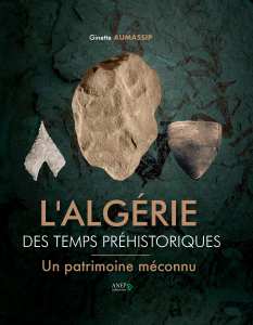 Le dernier ouvrage de l'universitaire Ginette Aumassip, intitulé  L'Algérie des temps préhistoriques, un patrimoine méconnu