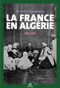 Couverture du livre La France en Algérie : 1482-1945