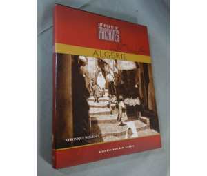 ALGERIE - Images d'archive par Véronique Willemin. Editions de Lodi EDL - 2005